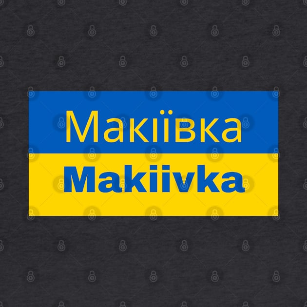 Makiivka City in Ukrainian Flag by aybe7elf